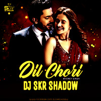 Dil Chori Remix 2018-DJ SkR Shadow by Dj SkR Shadow