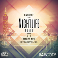 Barcode Taipei Presents Nightlife Radio 015: Marco Mei [Bicycle Corporation] by Marco Mei