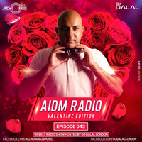 AIDM RADIO EPISODE 043 Ft. DJ Dalal London (Valentine Edition) by ALL INDIAN DJS MUSIC