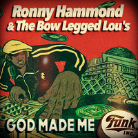 Ronny Hammond &amp; The Bow Legged Lou's - God Made Me Funk Inc. (The Phunky Blessings) by Ronny Hammond