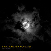 it was a night in november by Pete Lacazz