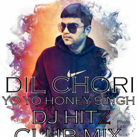 Dil Chori -Yo Yo Honey Singh-Club Mix-DJ HITZ by HITZ BEATZ