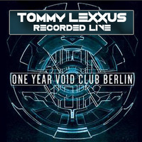 Tommy Lexxus *Recorded Live At Void Club Berlin's One Year Anniversary by Tommy Lexxus