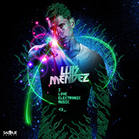 Luis Mendez - I Love Electronic Music by Luis Mendez