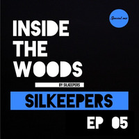 Inside The Woods - EP05 Silkeepers by Silkeepers