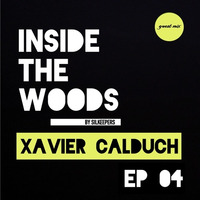 Inside The Woods -  EP04 Xavier Calduch by Silkeepers