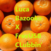 Luca Bazooka x FreeUSB Clubbin' DJ mix by AUZA