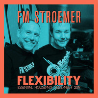 FM STROEMER - Flexibility Essential Housemix December 2017 | www.fmstroemer.de by FM STROEMER [Official]