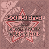 Liveset - Bassline Circus FUSION 2016 by soulsurfer