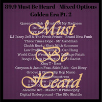 89.9 Must Be Heard - Mixed Options Golden Era Pt. 2 by Must Be Heard