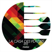 Preview - La Casa Des Plaisirs (Original Mix)- 44100 16bit Master by EpZ