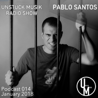 014 UNSTUCK MUSIK  RADIO SHOW - PABLO SANTOS by Unstuck Musik