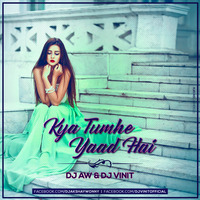 Kya Tumhe Yaad Hai - Dj Aw & Dj Vinit by Dj Vinit