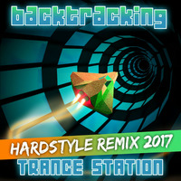Trance Station (Hardstyle Remix 2017) by Backtracking