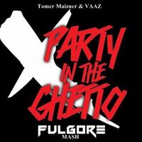 Tomer Maizner &amp; Vaaz - Party In The Ghetto (Fulgore Deep House Mash) by Fulgore