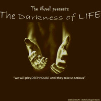 The Novel presents. The Darkness of LIFE by The Kick Back After Hours