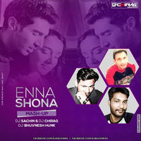 Enna Sona (Mashup) - DJ Chirag &amp; DJ Sachin &amp; DJ Bhuvnesh Hunk by DJ BhuvnesH Hunk