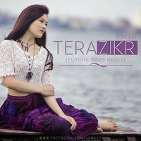 JSM33T - Tera Zikr (Future Bass Remix) by JSM33T