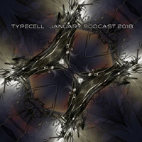 TYPECELL - JANUARY PODCAST 2018 by Typecell