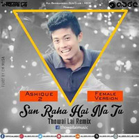 Sun Raha Hai Na (Female Version) Thowai Lai Remix [FUTURE BASS] by Thowai Lai