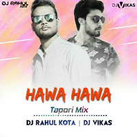 Hawa Hawa -Tapori Mix -Dj Vikas N Dj Rahul Kota Rajasthan by Dj Rahul Kota Rajasthan