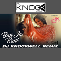 Ban Ja Rani - Tumhari Sulu (DJ Knockwell Remix) by Knockwell