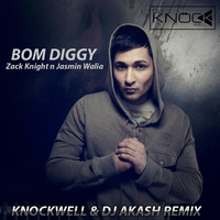 Bom Diggy (Knockwell &amp; DJ Akash Remix) By Zack Knight &amp; Jasmin Walia by Knockwell