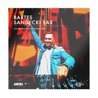Bartes & Sandecki Sax - Sunrise Festival 2017 LIVE by BARTES PL