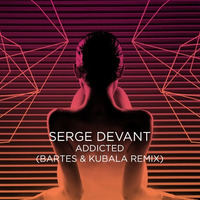 Serge Devant - Addicted (Bartes & Kubala Remix) by BARTES PL
