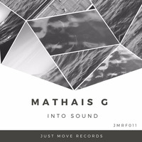 JMRF011 - Mathais G - Into Sound (JMR Free Download) by Just Move Records