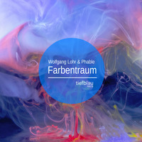 Wolfgang Lohr & Phable - Farbentraum EP