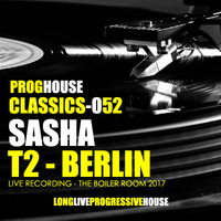 SashaLiveBoilerRoom-T2Berlin by Progressive House Classics