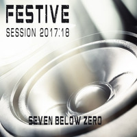 Festive Session 2017 :18 by Seven Below Zero