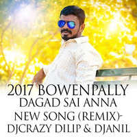 2017 BOWENPALLY DAGAD SAI ANNA NEW SONG (REMIX)-DJCRAZYDILIP &amp; DJANIL www.Djoffice.in by www.Djoffice.in