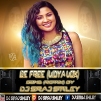 (BE FREE) VIDYA VOX SONG REMIX BY[DJ SIRAJ SMILEY] www.Djoffice.in by www.Djoffice.in