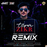Tera Zikr - Tony James &amp; Amit Sharma Remix by Amit Sharma