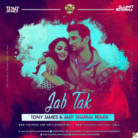 Jab Tak - Tony James &amp; Amit Sharma Remix by Amit Sharma
