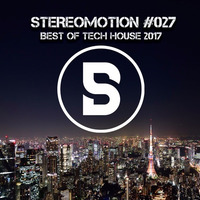 Best Of Tech House 2017 - Stereomotion #027 by Ben Stereomode