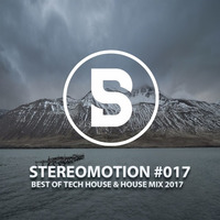Tech House & House Mix 2017 - Stereomotion #017 by Ben Stereomode