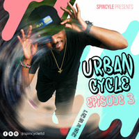 SPINCYCLE DJ MR.T - #URBANCYCLE EPISODE 3 by Dj Mr.T KENYA
