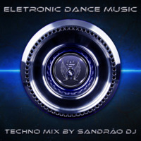Techno - Mix (By Sandrão DJ) by Sandrão DJ