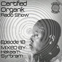 Certified Organik Radio Show 18 'Hakeem Syrbram' by Certified Organik Records