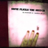 Sofie Flicks the Switch Mixtape 3 by Sofie