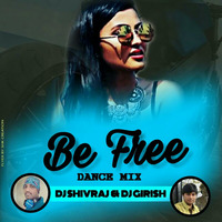 BE FREE DANCE MIX DJ SHIVARAJ &amp; DJ GIRISH by Dj Shivaraj Poojari