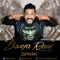 DJ SPARK - Ban Ja Tu Meri Rani (Private Edit) ft. Guru Randhawa by DJ SPARK
