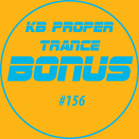 KB Proper Trance - Show #156 by KB - (Kieran Bowley)