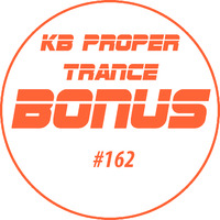 KB Proper Trance - Show #162 by KB - (Kieran Bowley)