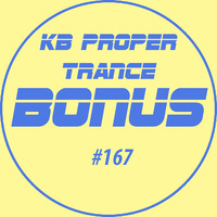 KB Proper Trance - Show #167 by KB - (Kieran Bowley)