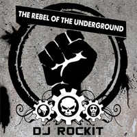 Dj ROCKIT - THE REBEL OF THE UNDERGROUND by  THE Dj ROCKIT, ORKID & D.R.D. MIXES