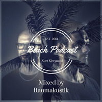 Beach Podcast Guest Mix by Raumakustik by Kurt Kjergaard / Beach Podcast